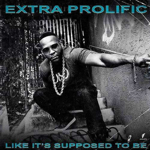 Extra Prolific - Like It's Supposed To Be cover