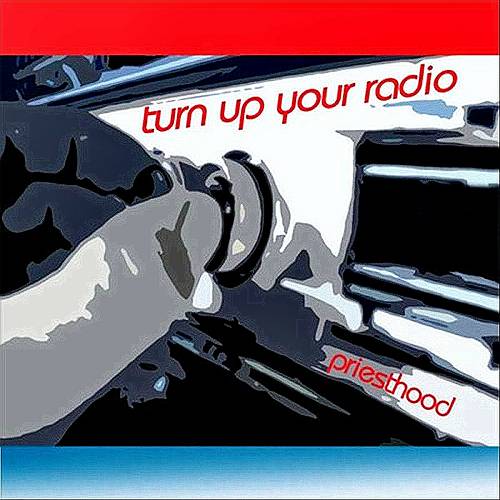 Priesthood - Turn Up Your Radio cover